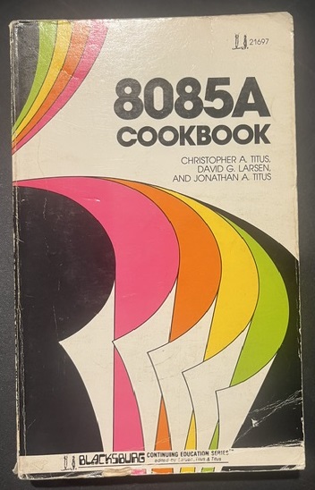 8085A Cookbook by Christopher A. Titus, Jonathan A. Titus, and David G. Larsen, Howard W. Sams