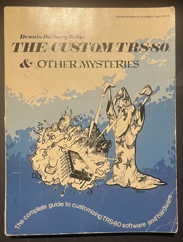 The Custom TRS-80 and Other Mysteries by Dennis Bathory-Kitsz, IJG 1982